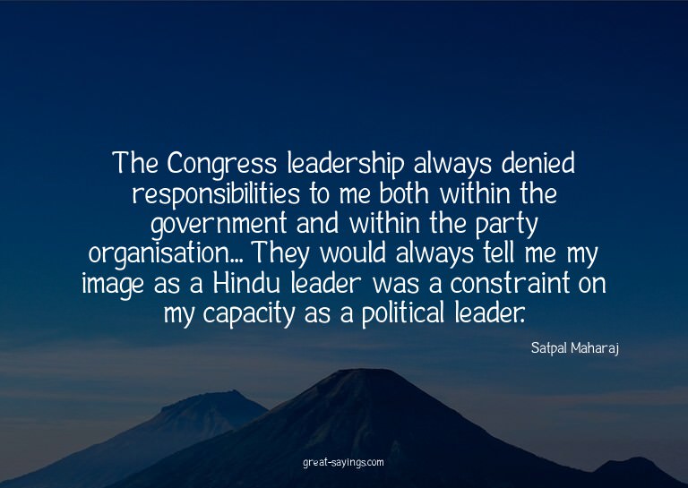 The Congress leadership always denied responsibilities
