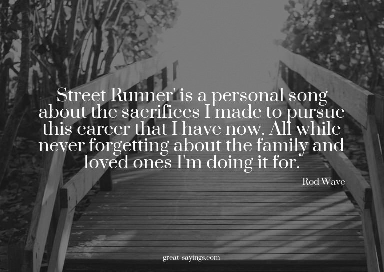 Street Runner' is a personal song about the sacrifices