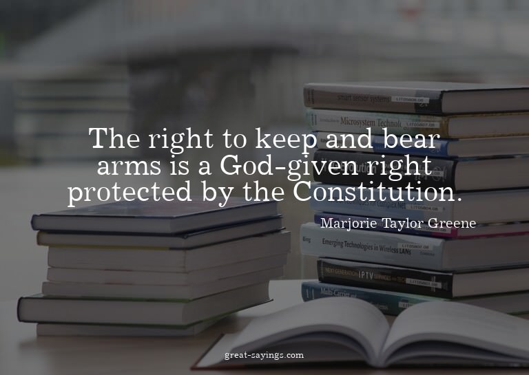 The right to keep and bear arms is a God-given right pr