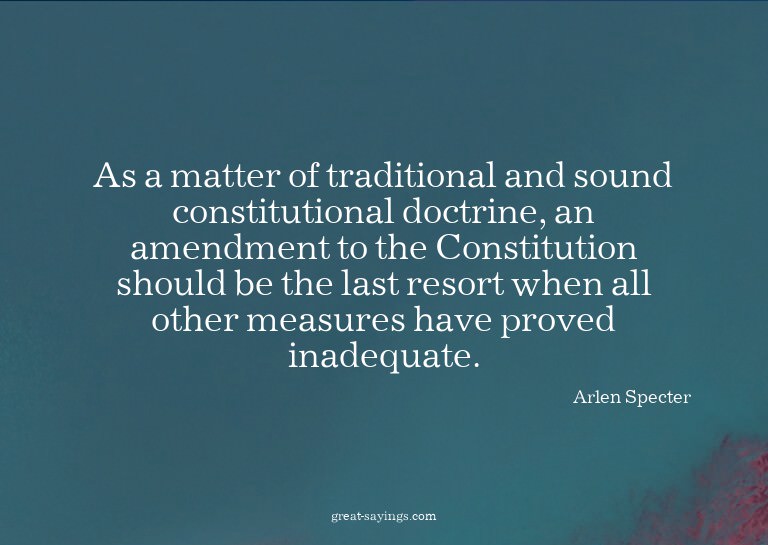 As a matter of traditional and sound constitutional doc