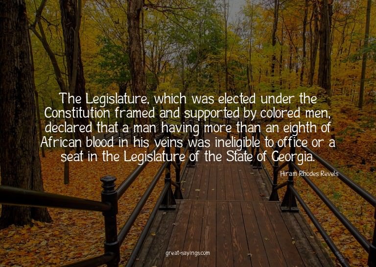 The Legislature, which was elected under the Constituti