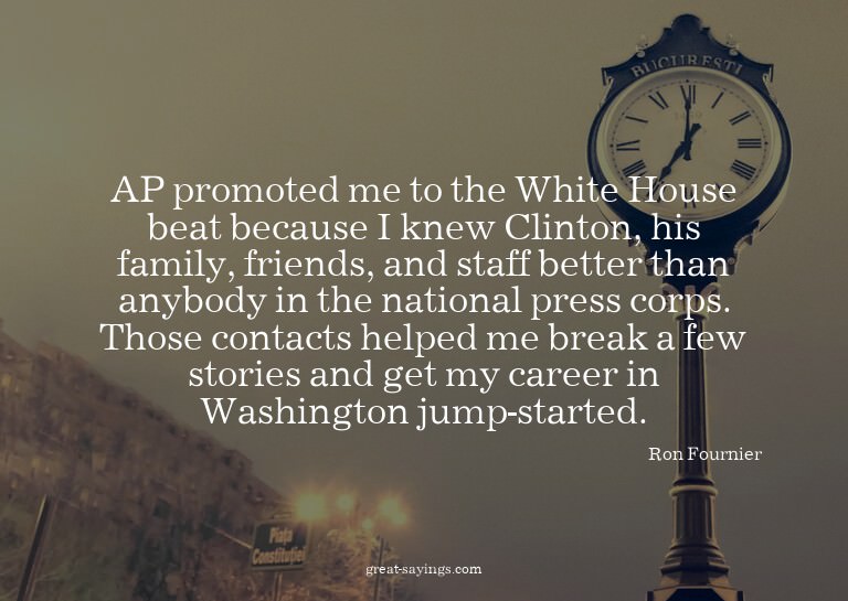 AP promoted me to the White House beat because I knew C