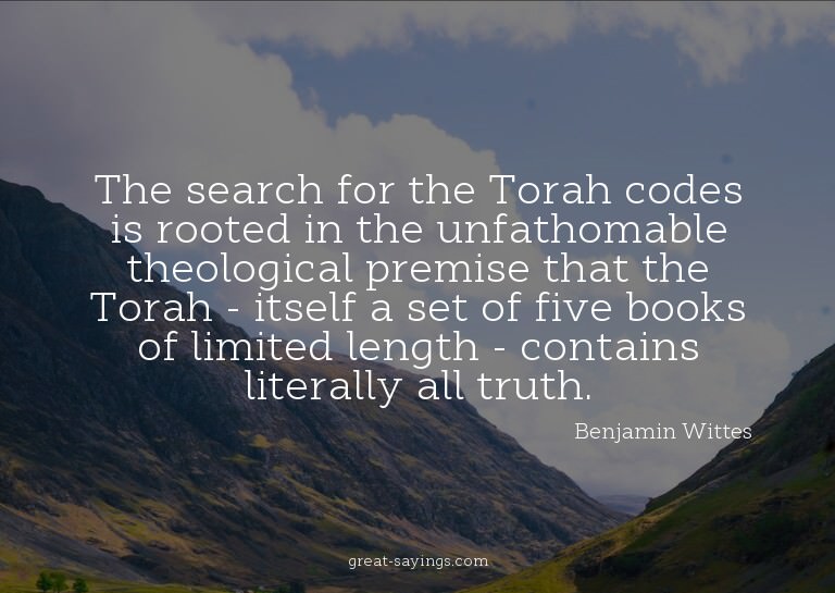 The search for the Torah codes is rooted in the unfatho