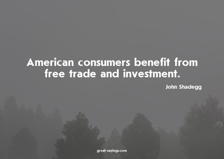 American consumers benefit from free trade and investme