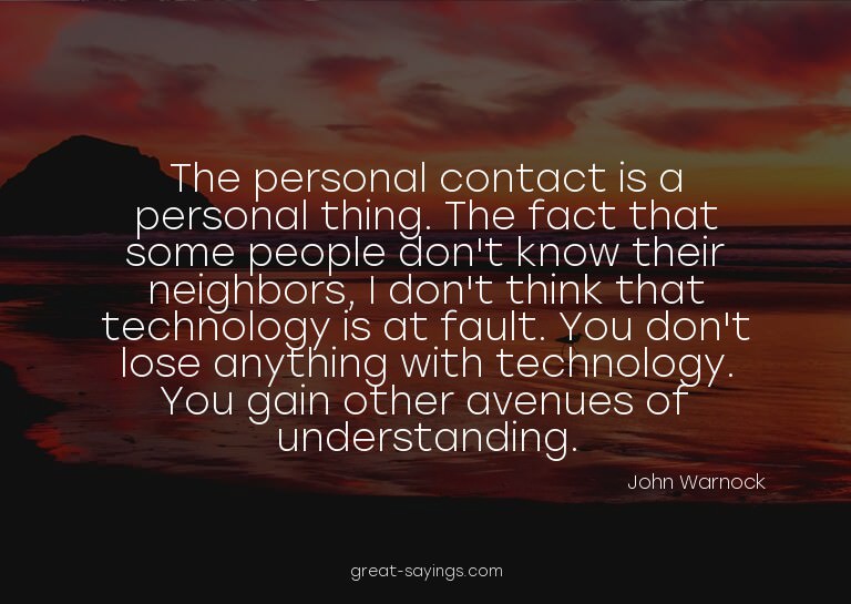 The personal contact is a personal thing. The fact that