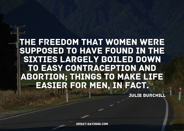 The freedom that women were supposed to have found in t