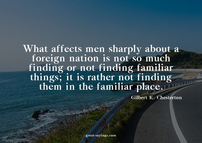 What affects men sharply about a foreign nation is not
