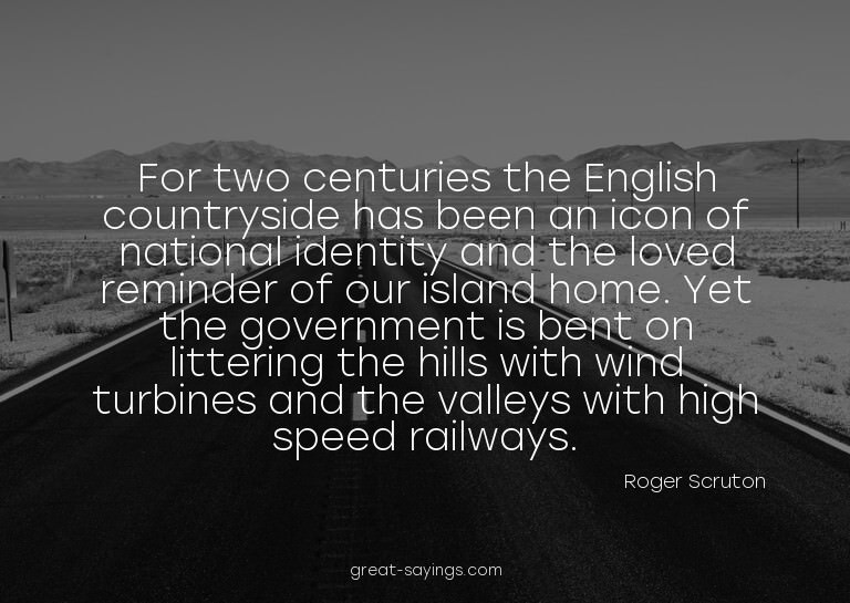 For two centuries the English countryside has been an i