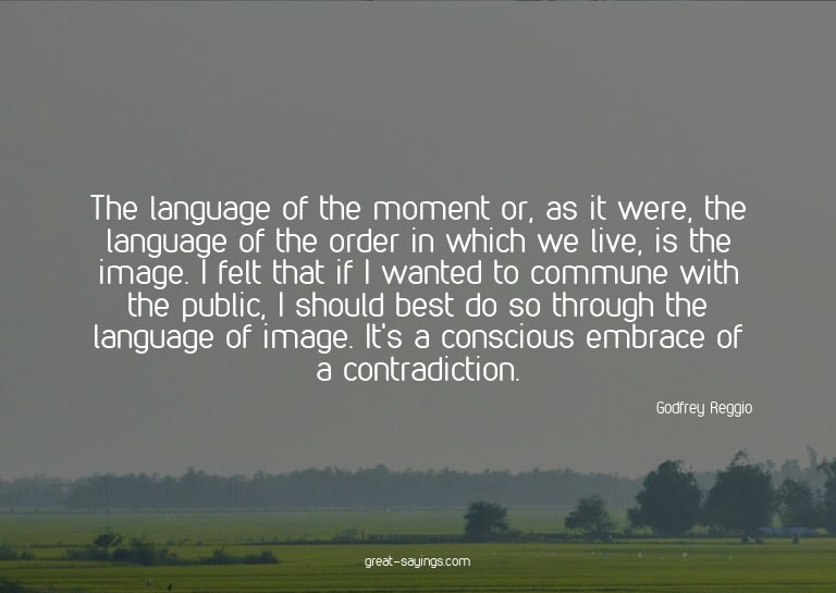The language of the moment or, as it were, the language