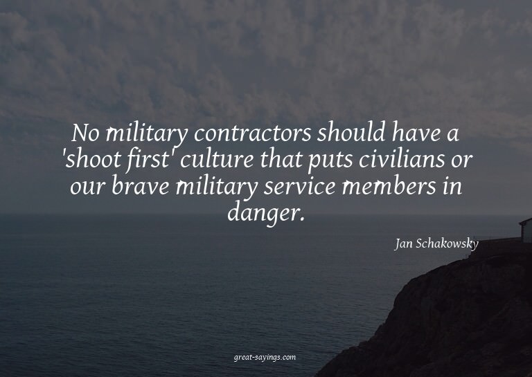 No military contractors should have a 'shoot first' cul