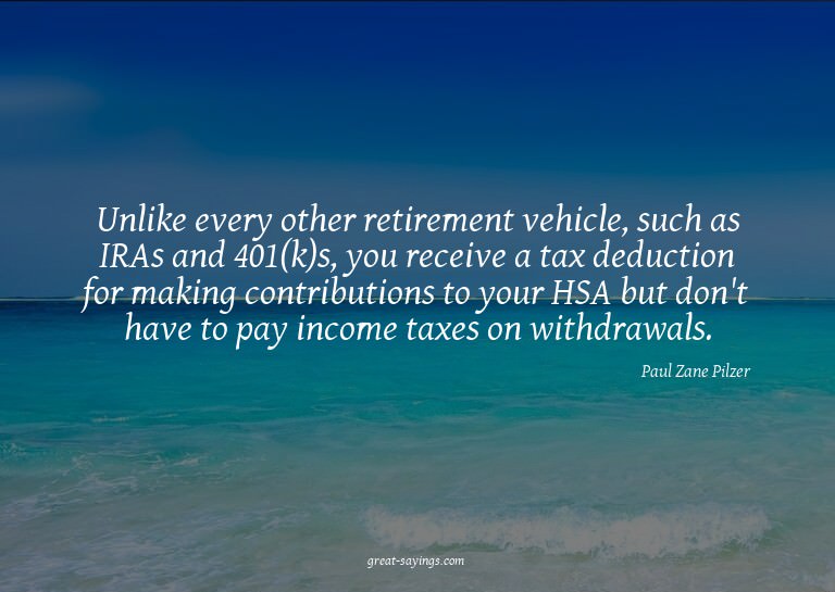 Unlike every other retirement vehicle, such as IRAs and