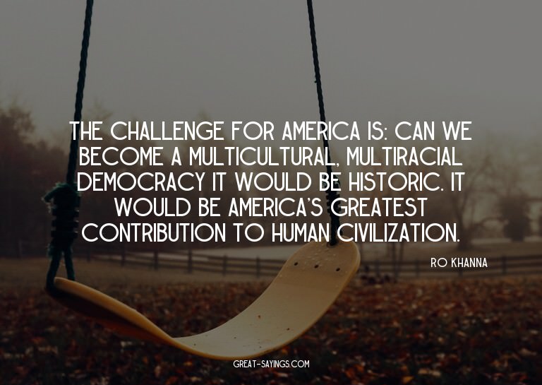 The challenge for America is: can we become a multicult