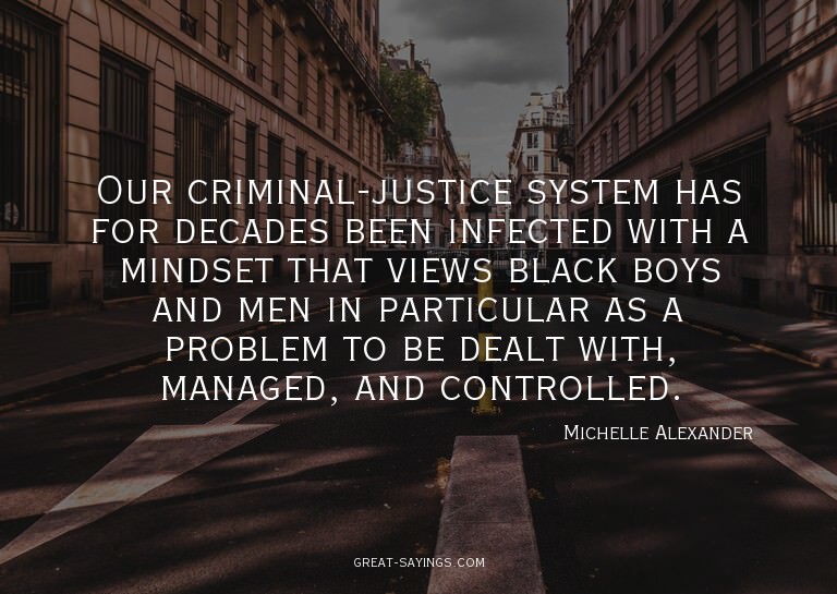 Our criminal-justice system has for decades been infect