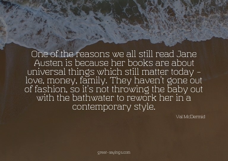 One of the reasons we all still read Jane Austen is bec