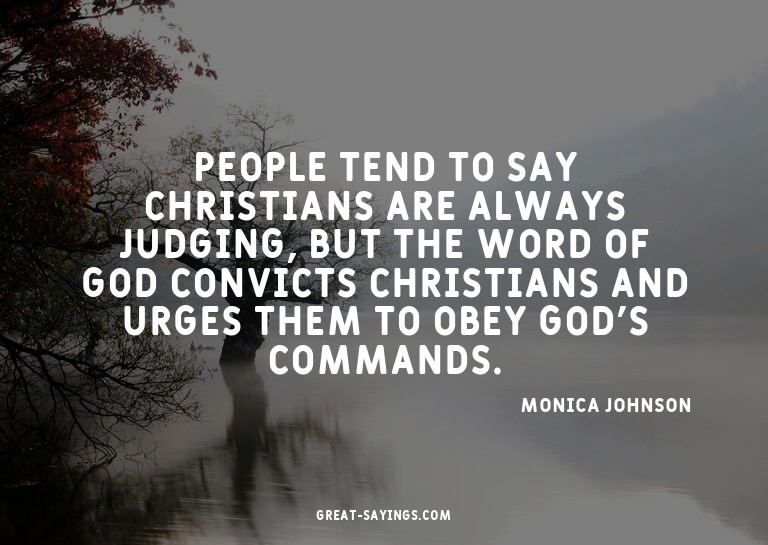 People tend to say Christians are always judging, but t