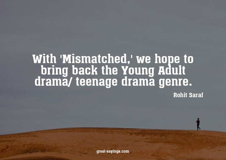 With 'Mismatched,' we hope to bring back the Young Adul