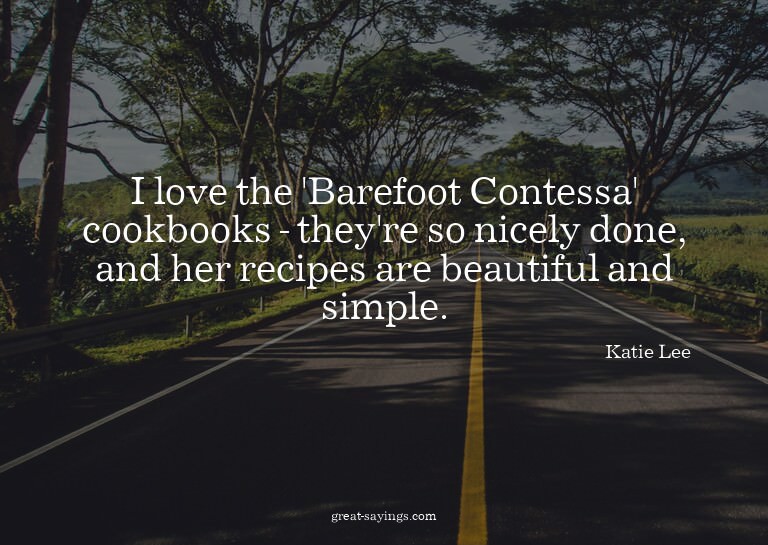 I love the 'Barefoot Contessa' cookbooks - they're so n