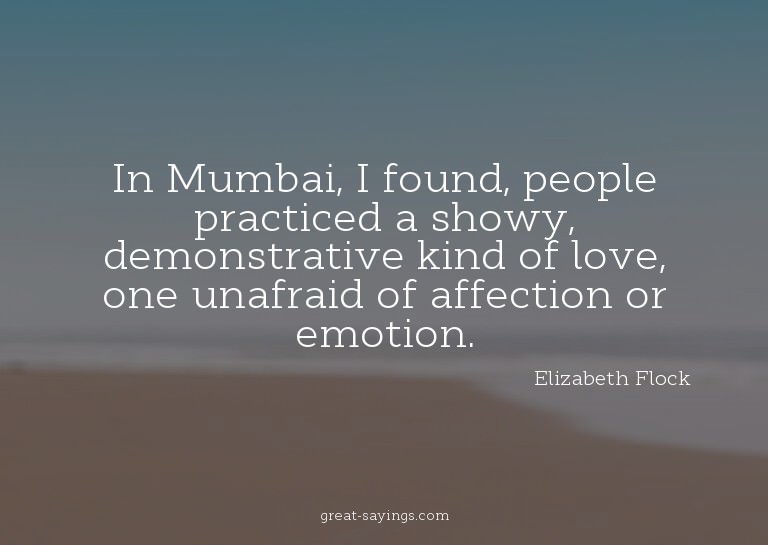 In Mumbai, I found, people practiced a showy, demonstra