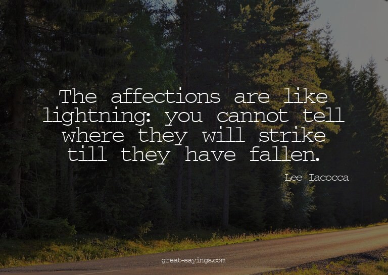 The affections are like lightning: you cannot tell wher