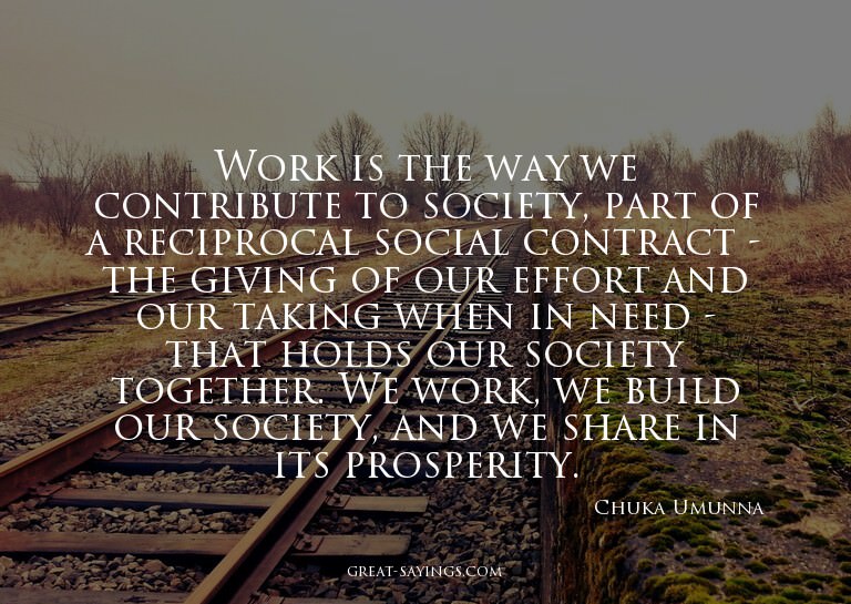 Work is the way we contribute to society, part of a rec