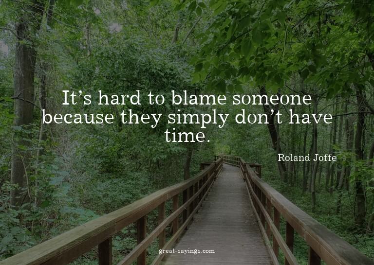 It's hard to blame someone because they simply don't ha