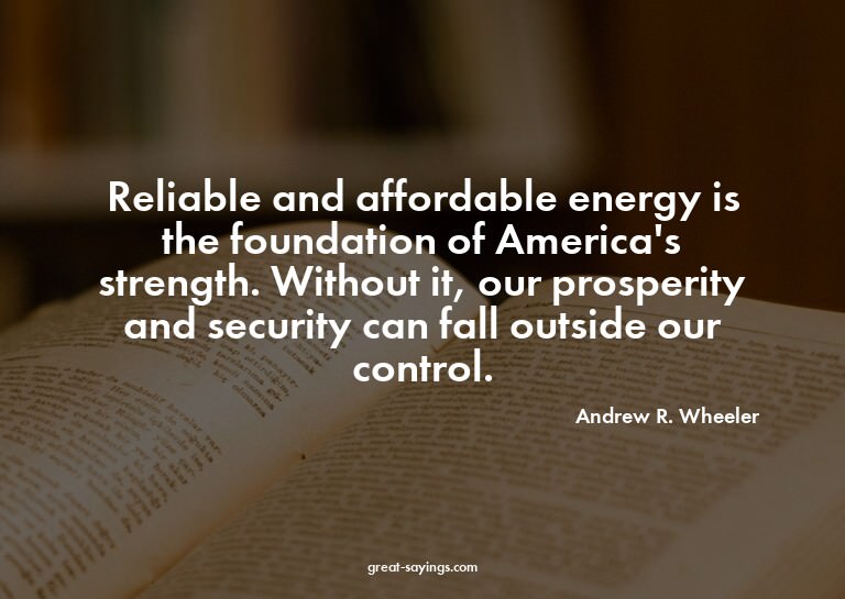 Reliable and affordable energy is the foundation of Ame