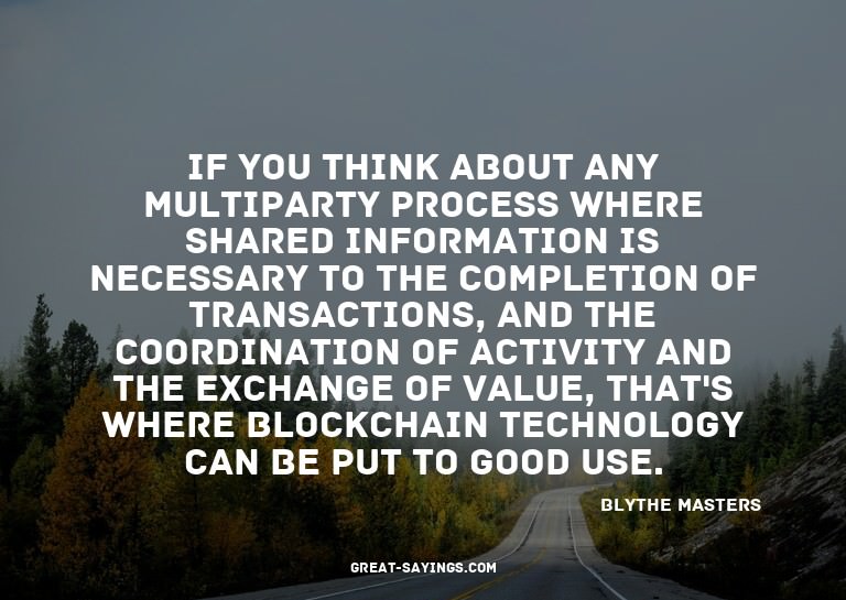 If you think about any multiparty process where shared