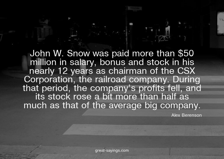 John W. Snow was paid more than $50 million in salary,