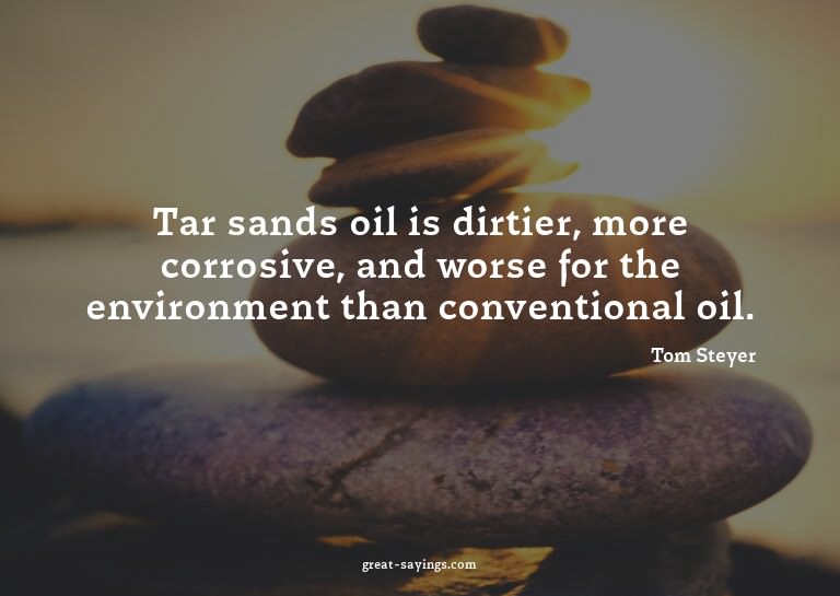Tar sands oil is dirtier, more corrosive, and worse for