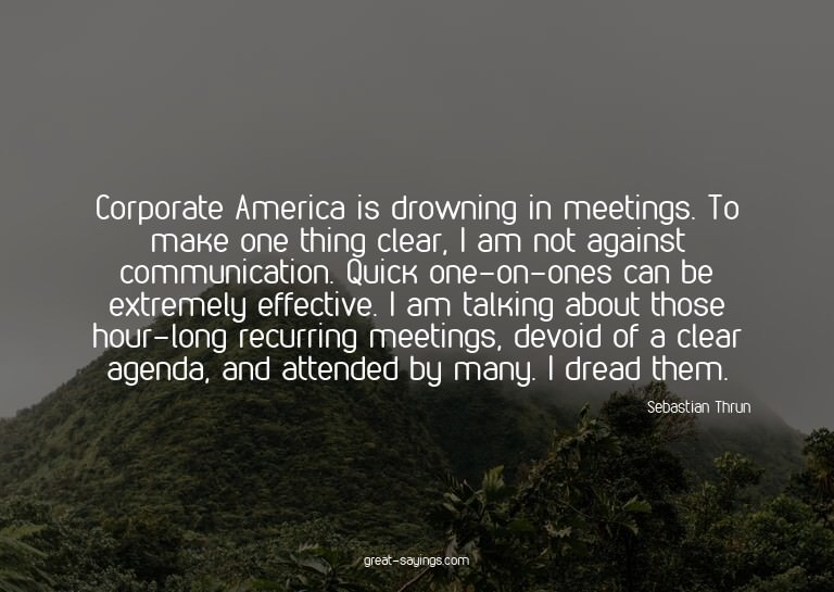 Corporate America is drowning in meetings. To make one