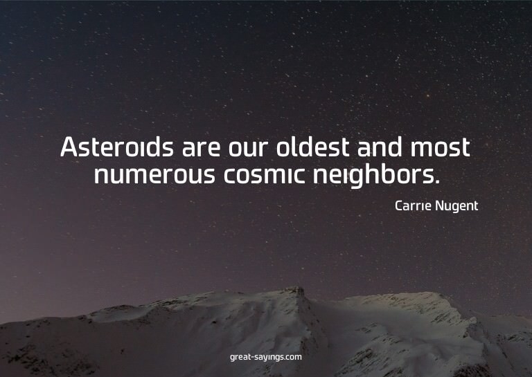 Asteroids are our oldest and most numerous cosmic neigh