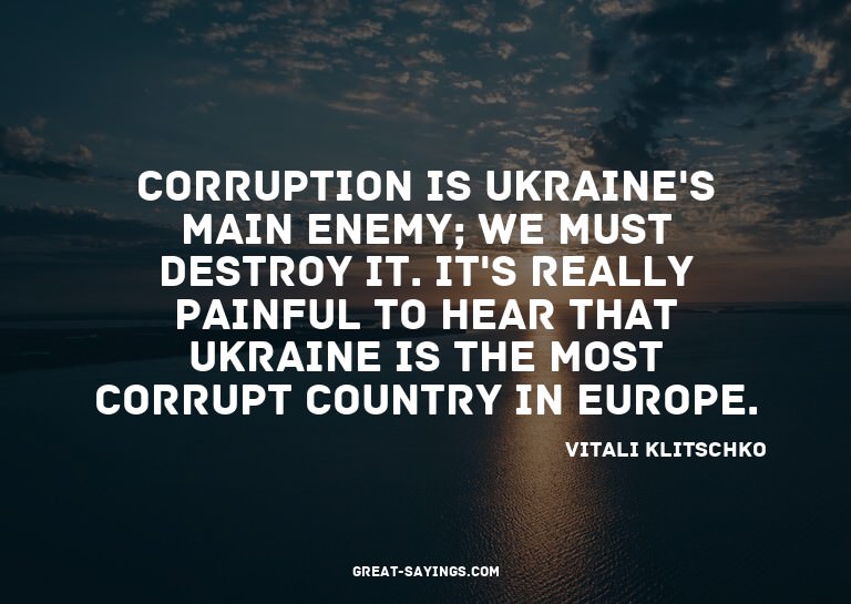 Corruption is Ukraine's main enemy; we must destroy it.