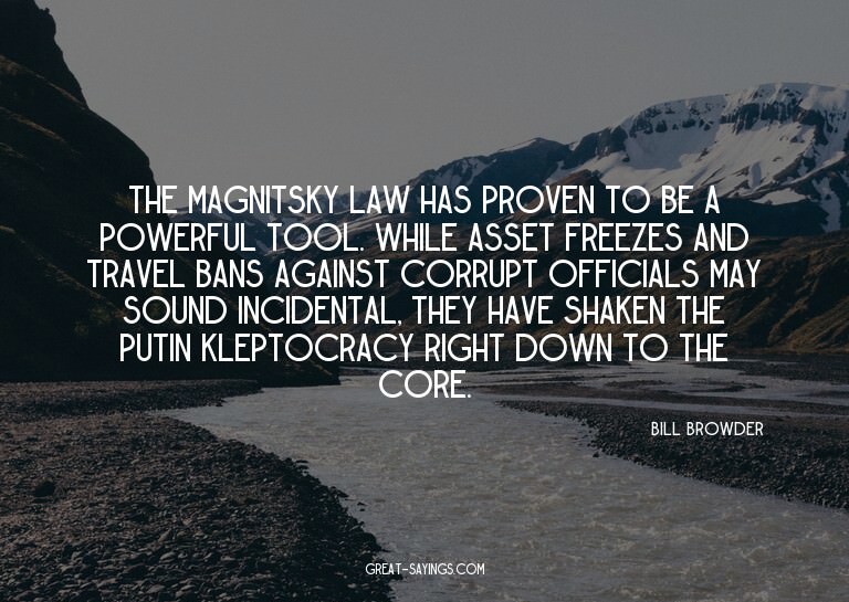 The Magnitsky law has proven to be a powerful tool. Whi