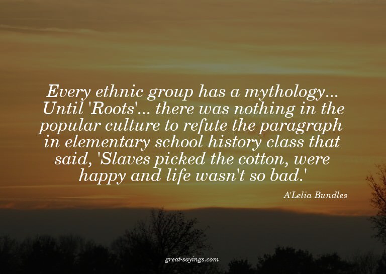 Every ethnic group has a mythology... Until 'Roots'...