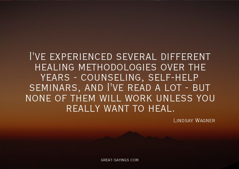 I've experienced several different healing methodologie