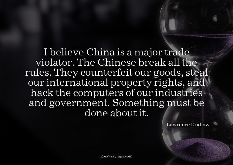 I believe China is a major trade violator. The Chinese