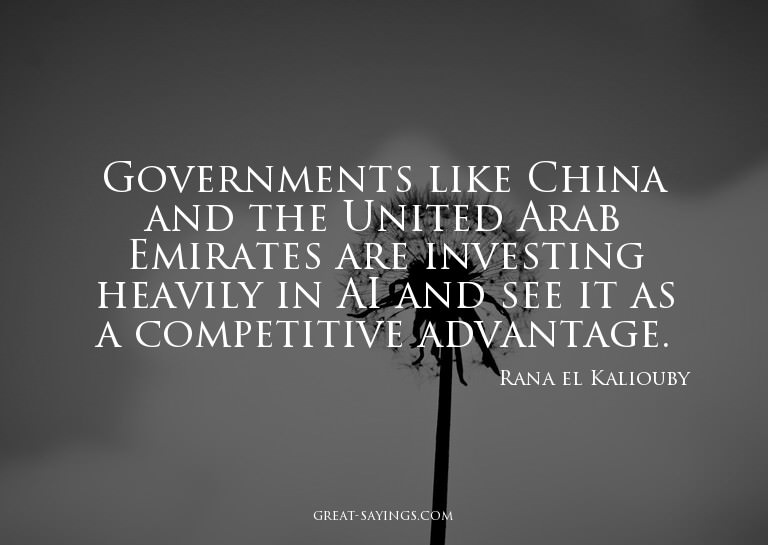Governments like China and the United Arab Emirates are