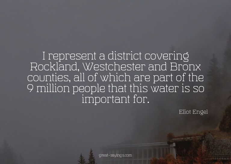 I represent a district covering Rockland, Westchester a