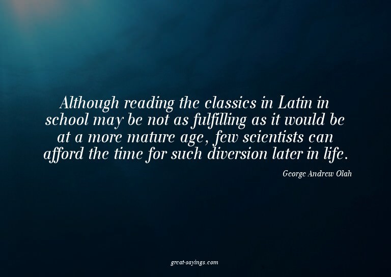 Although reading the classics in Latin in school may be