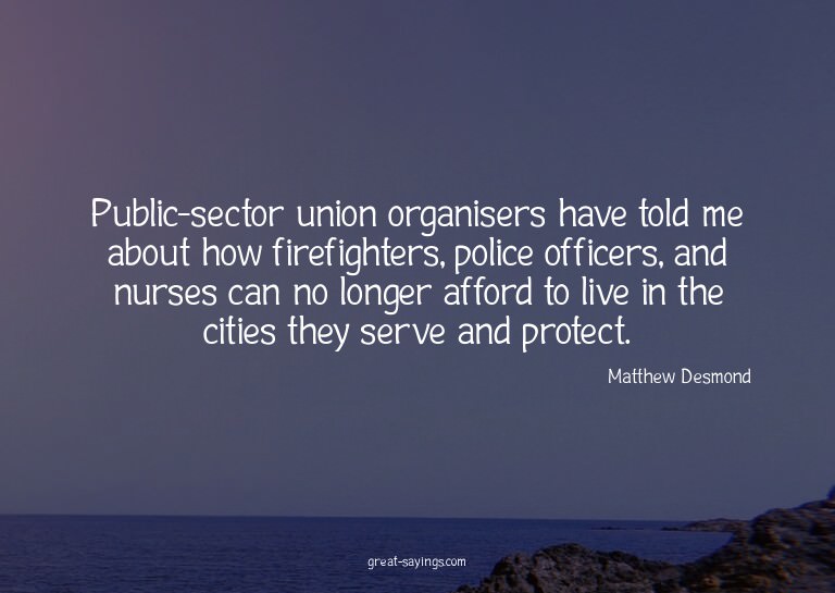 Public-sector union organisers have told me about how f