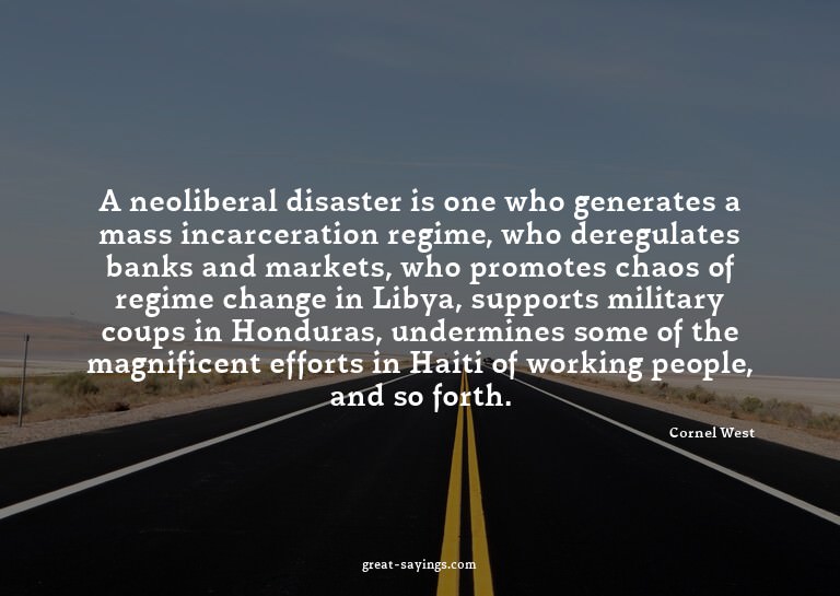 A neoliberal disaster is one who generates a mass incar