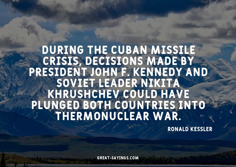 During the Cuban Missile Crisis, decisions made by Pres