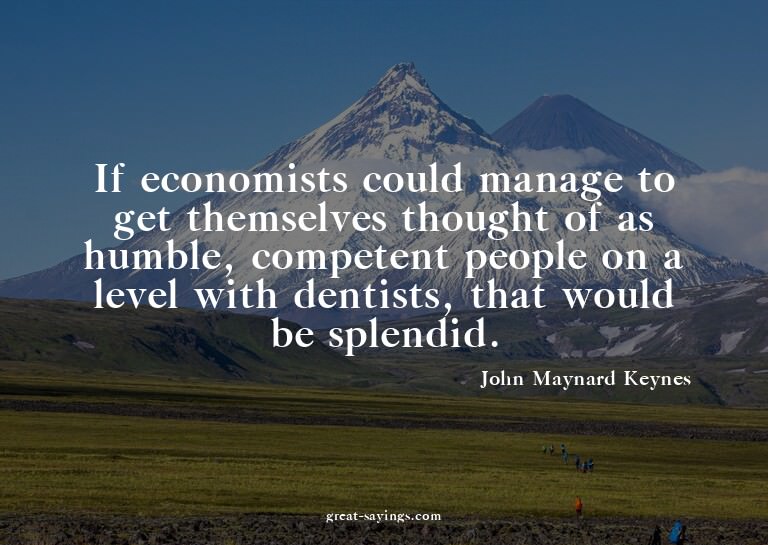 If economists could manage to get themselves thought of