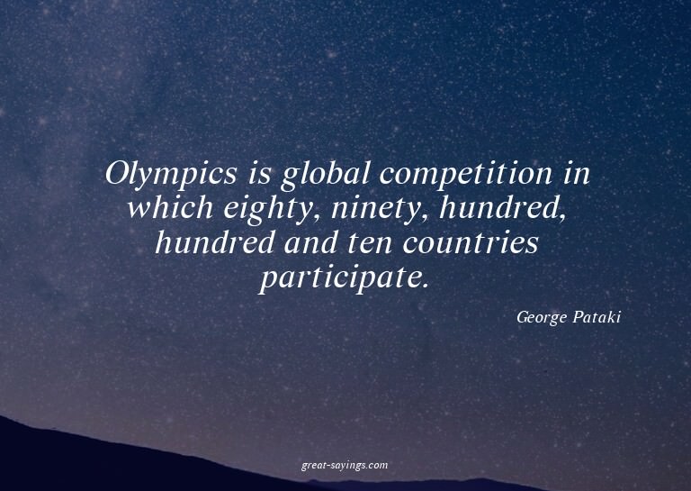 Olympics is global competition in which eighty, ninety,