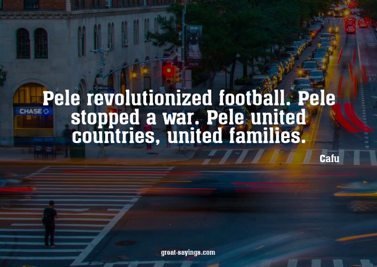 Pele revolutionized football. Pele stopped a war. Pele