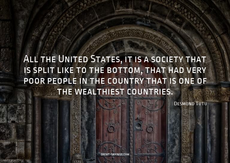 All the United States, it is a society that is split li