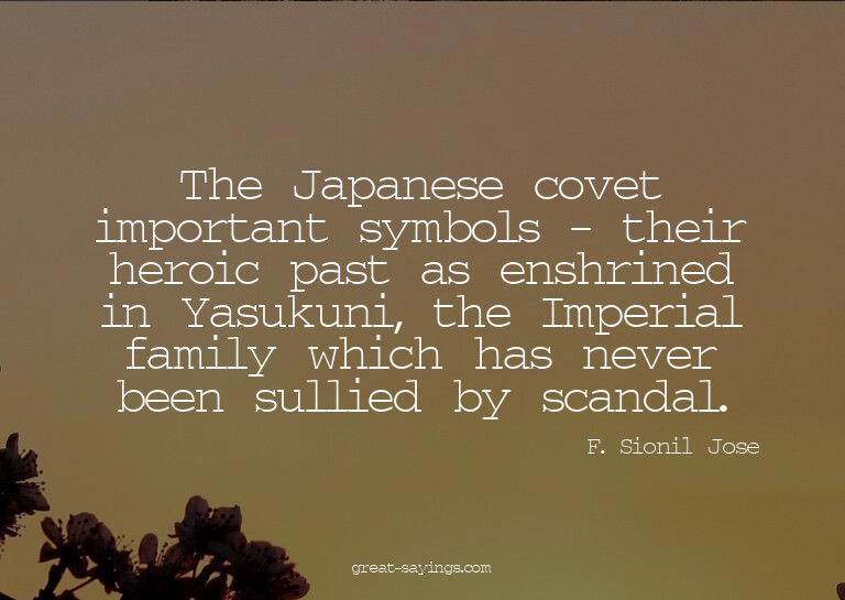 The Japanese covet important symbols - their heroic pas