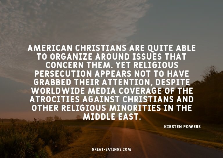 American Christians are quite able to organize around i
