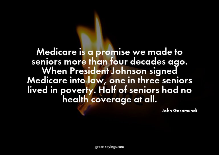 Medicare is a promise we made to seniors more than four