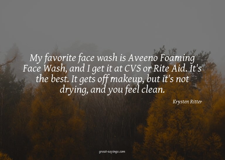 My favorite face wash is Aveeno Foaming Face Wash, and